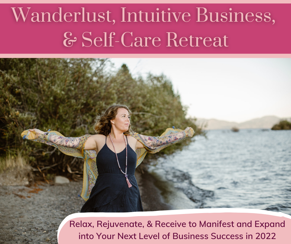 Wanderlust Intuitive Business & Self-Care Retreat: Get Ready for an Amazing 2022!